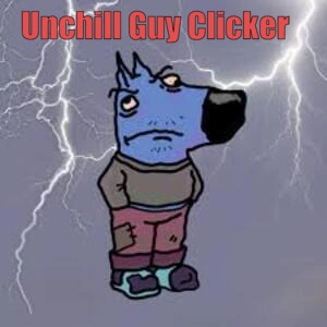 Unchill Guy Clicker